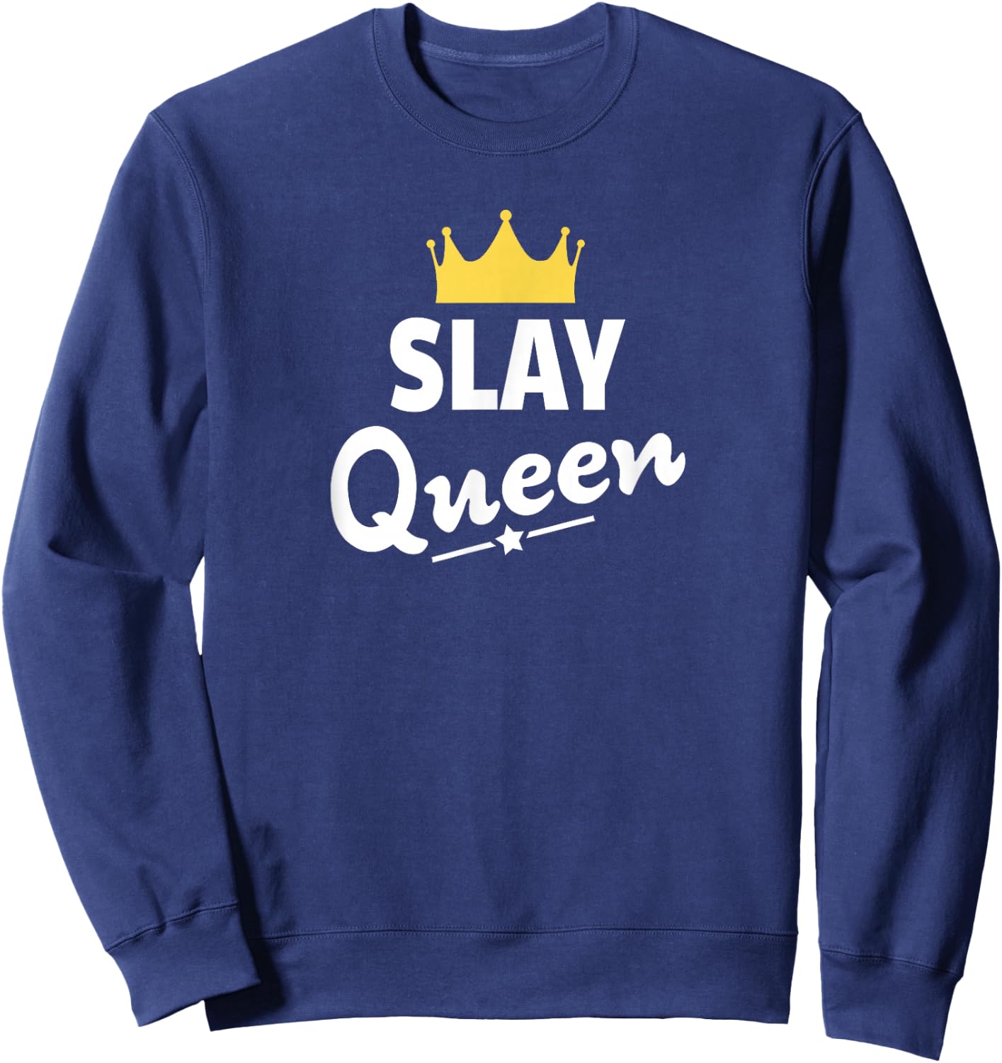 Funny Slay Queen Shirt Sweatshirt - Sweatshirt | Navy