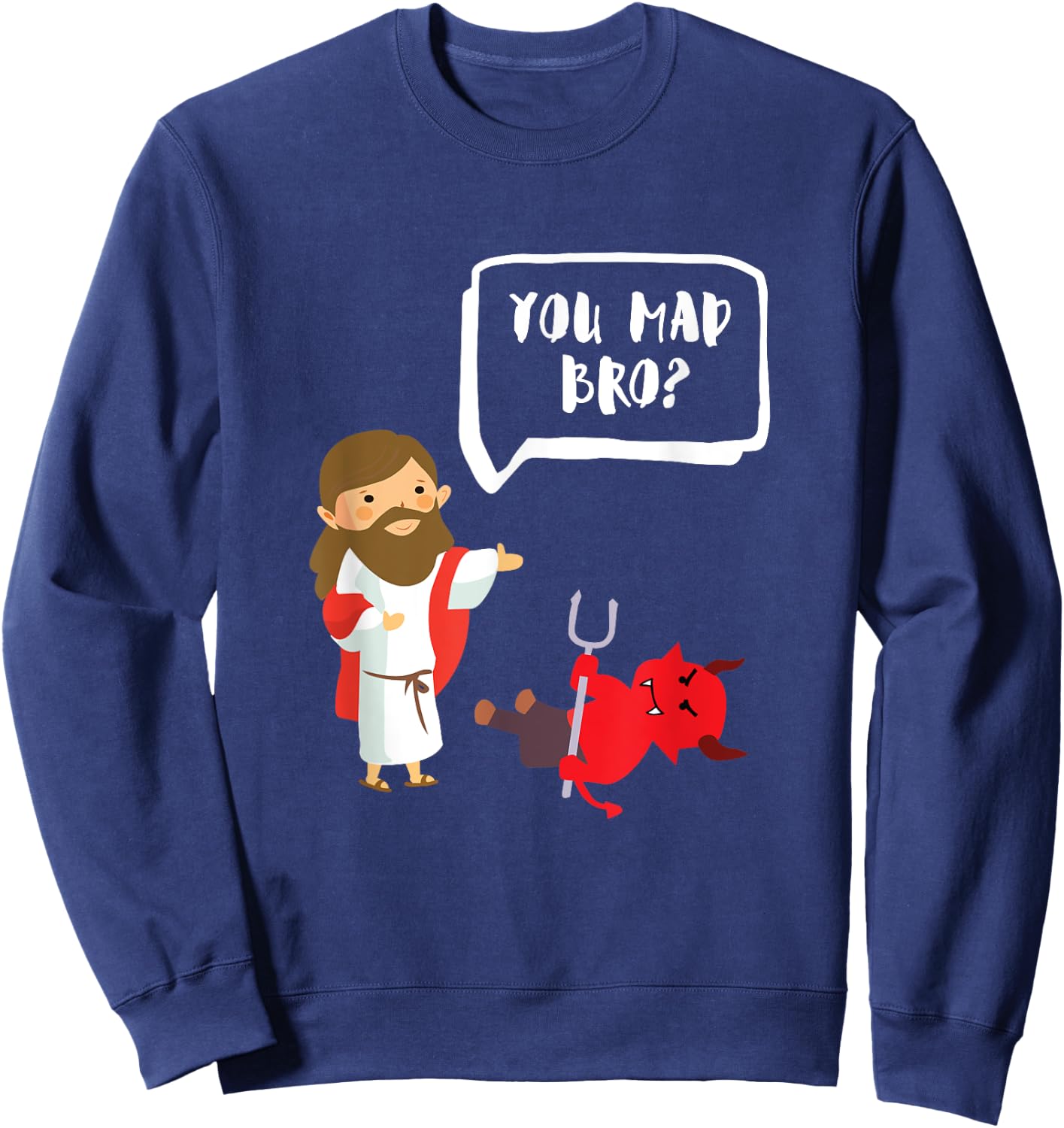 You Mad Bro - Jesus - Devil - Funny Christian Sweatshirt - Sweatshirt | Navy