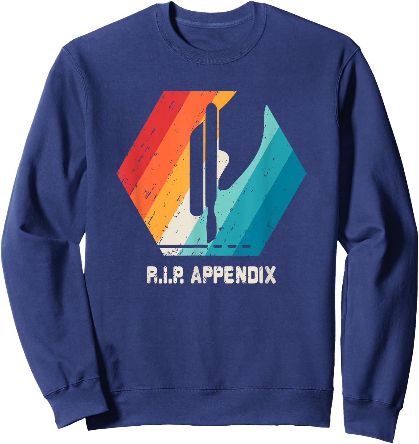 Appendix Surgery T Shirt Removal Appendicitis Retro Gift Sweatshirt - Sweatshirt | Navy
