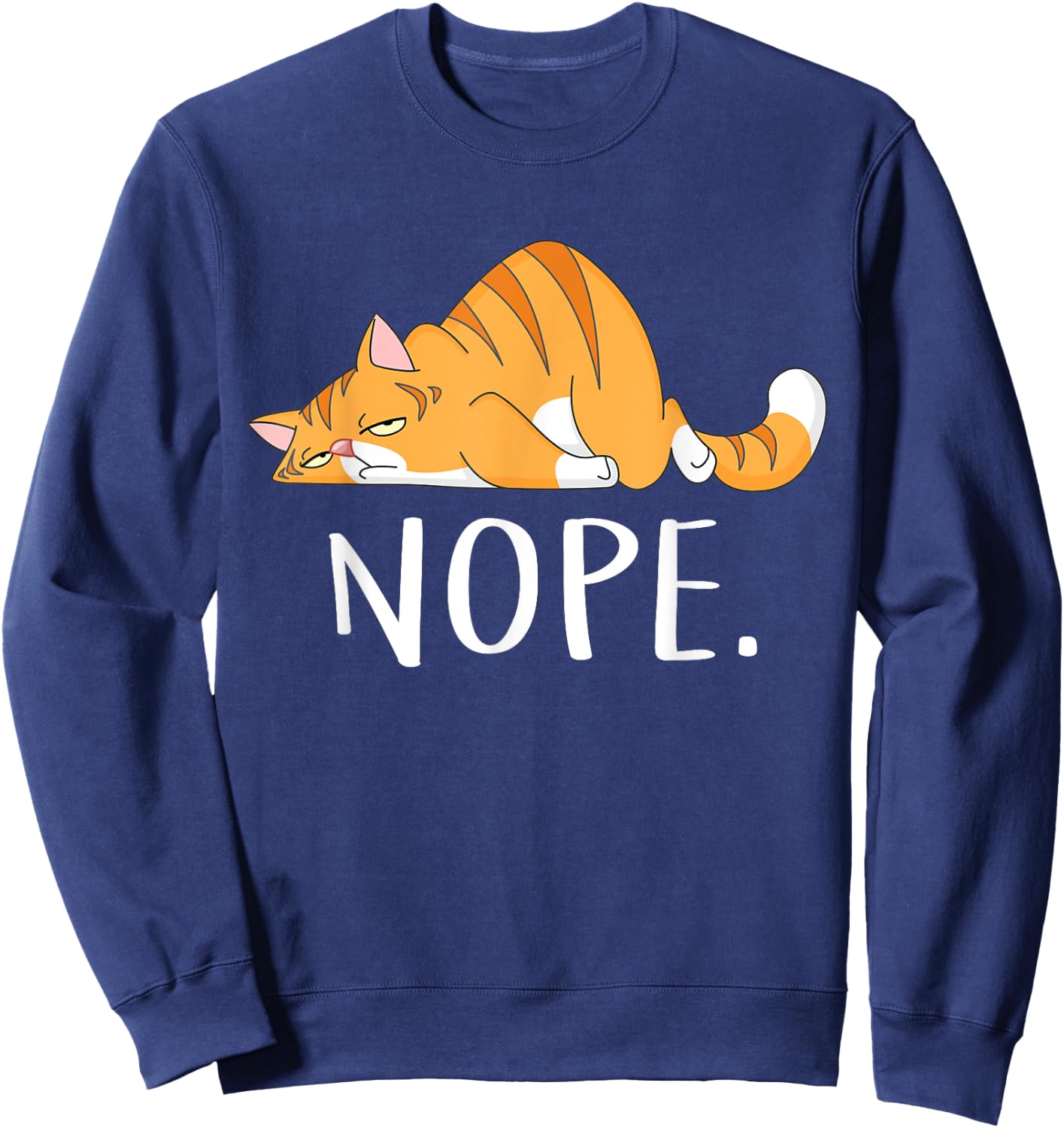 Nope Not Today Lazy Cat Funny Meme Sweatshirt - Sweatshirt | Navy