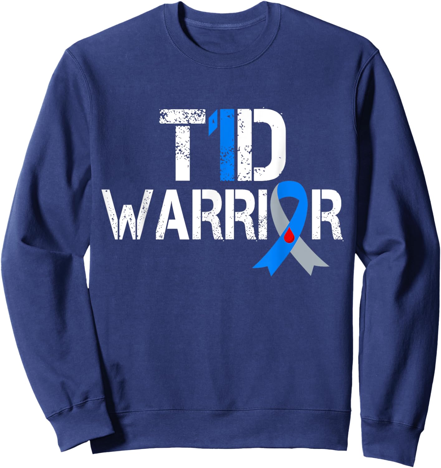 Diabetes Awareness T1D Warrior Type One 1 diabetic warrior Sweatshirt - Sweatshirt | Navy