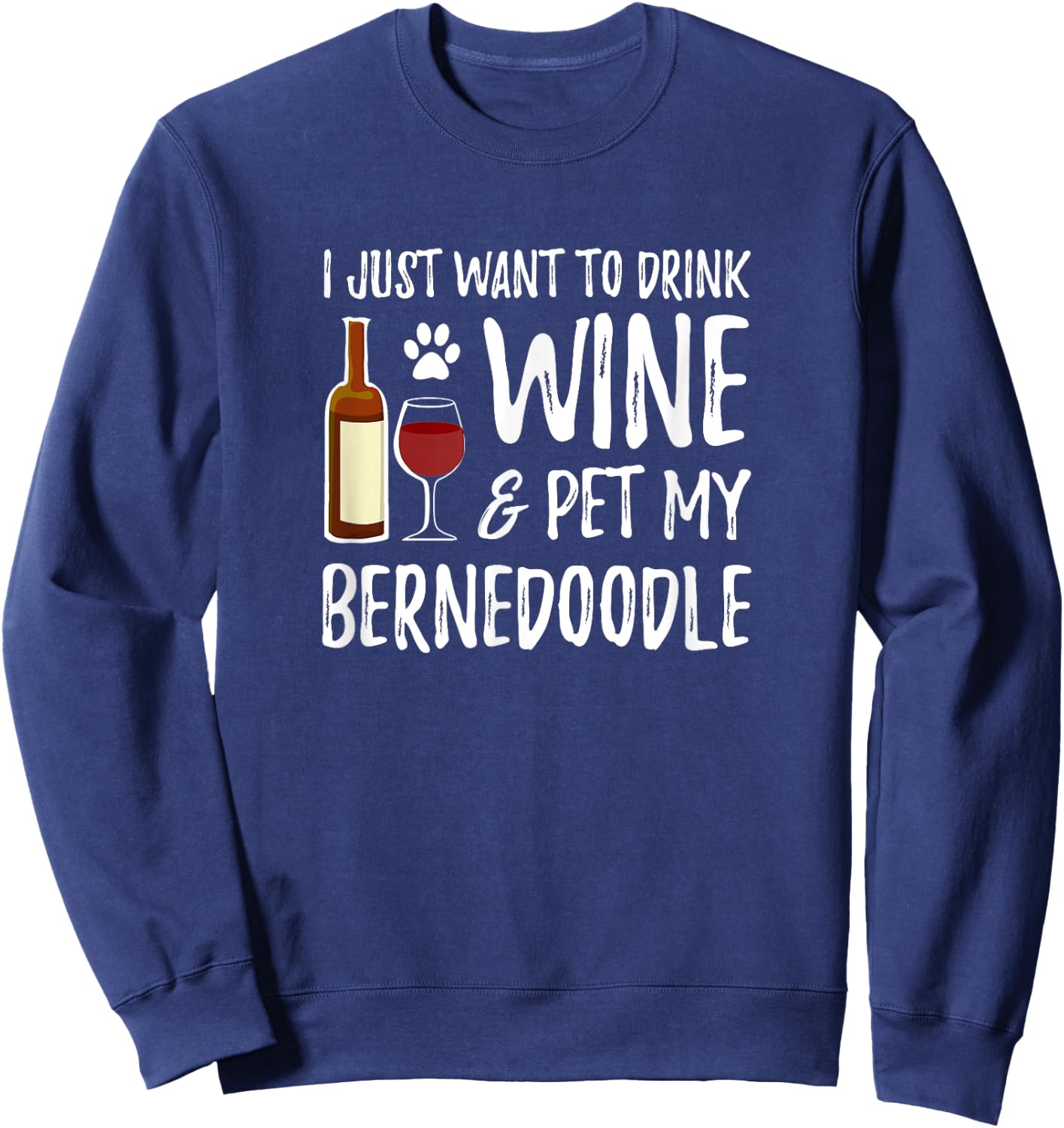 Bernedoodle Dog Lover Wine Funny Dog Mom Gift Men Women Sweatshirt - Sweatshirt | Navy