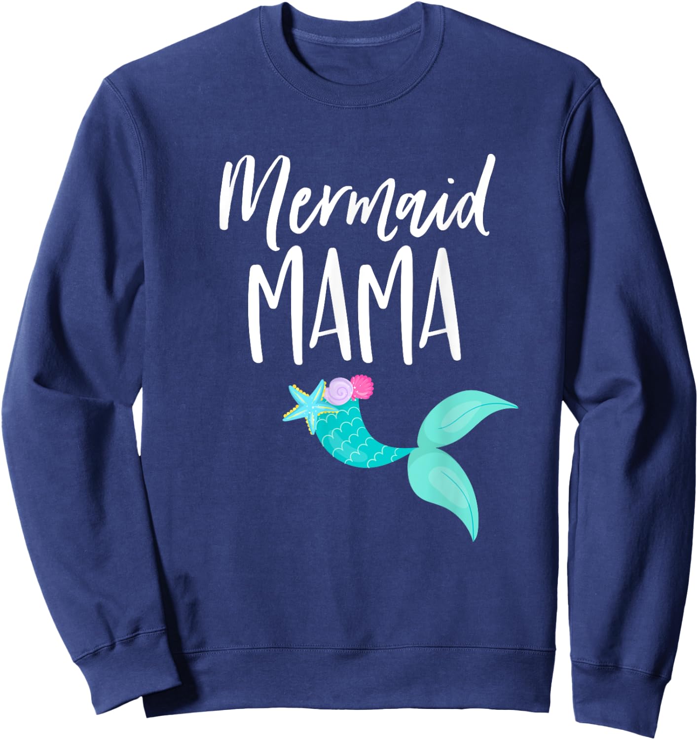 Mom Birthday Party Outfit Dad Mommy Girl MERMAID MAMA SHIRT Sweatshirt - Sweatshirt | Navy