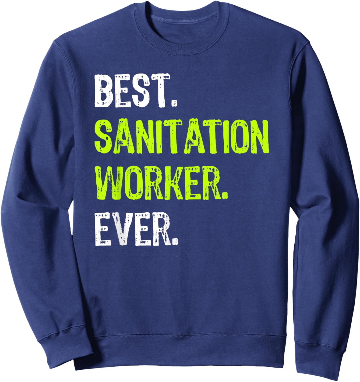 Best SANITATION WORKER Ever Sweatshirt - Sweatshirt | Navy