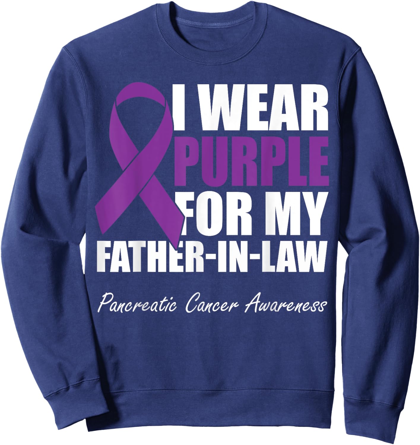 I Wear Purple For My Father-In-Law Pancreatic Cancer Sweatshirt - Sweatshirt | Navy