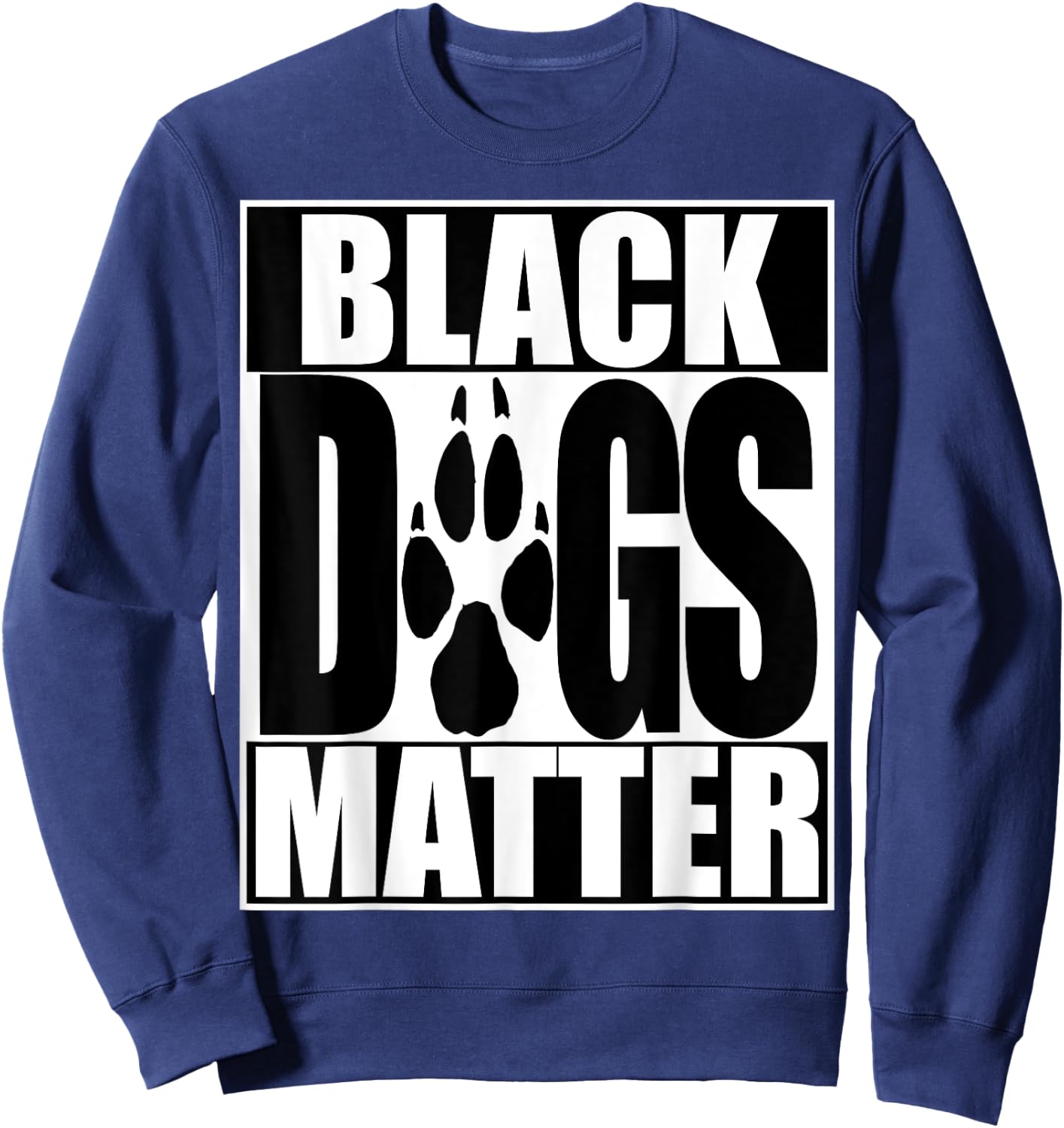 Funny Black Dogs Matter BLM Shirt Sweatshirt - Sweatshirt | Navy