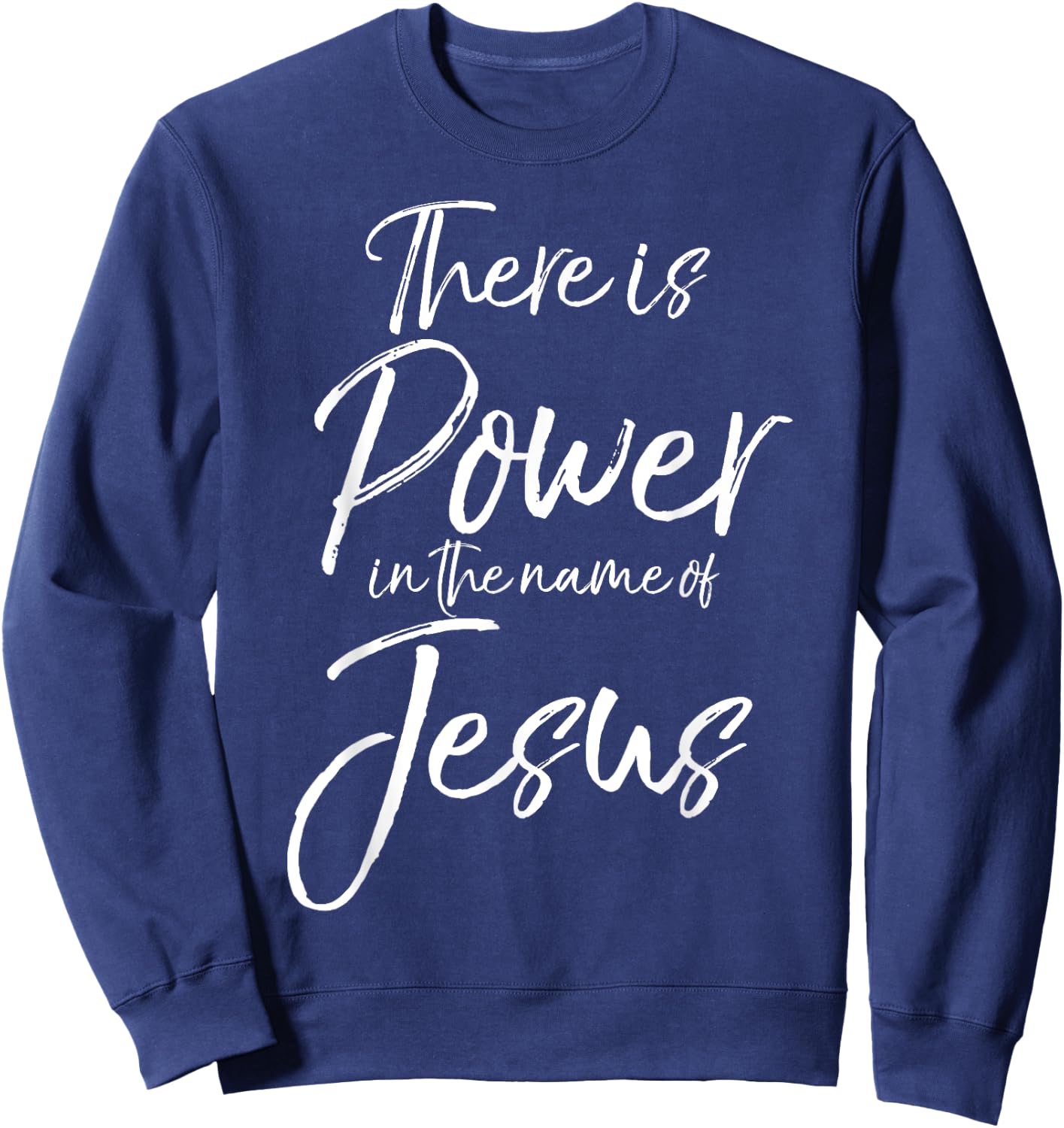 There is Power in the Name of Jesus Shirt Powerful Christian Sweatshirt - Sweatshirt | Navy