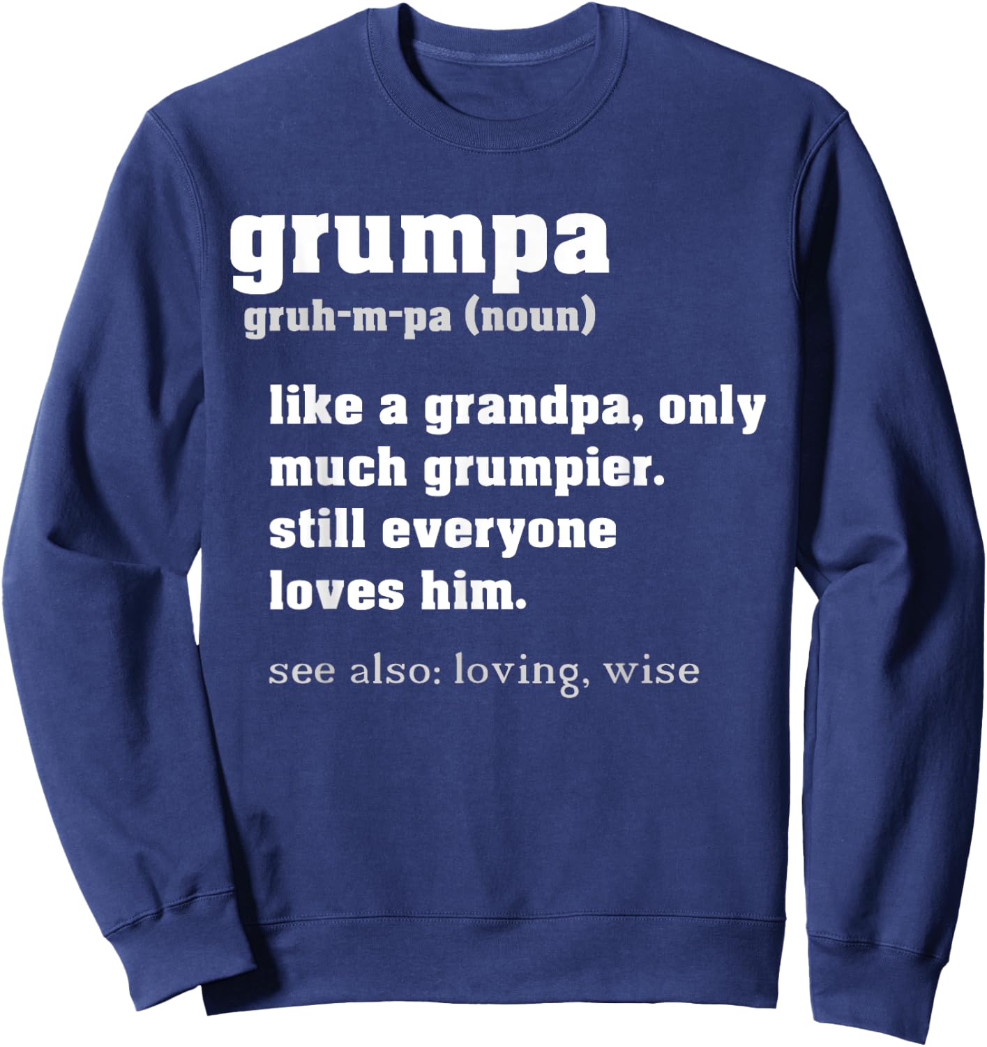 Grumpa Definition Like a Regular Grandpa Only Grumpier Sweatshirt - Sweatshirt | Navy