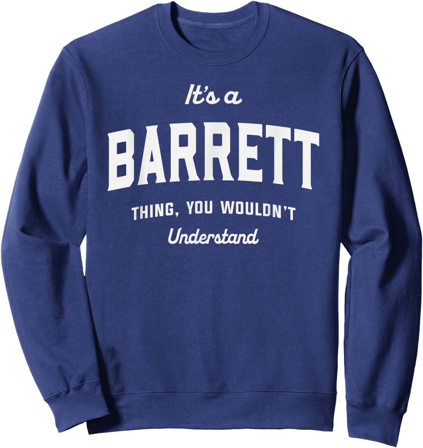 It's a Barrett Thing You Wouldn't Understand Barrett Name Sweatshirt - Sweatshirt | Navy
