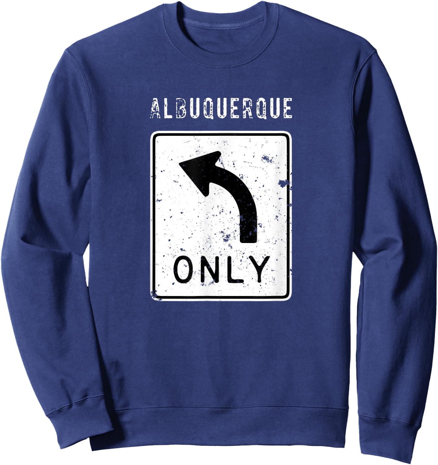 Left Turn Only - Albuquerque Souvenir Sweatshirt - Sweatshirt | Navy