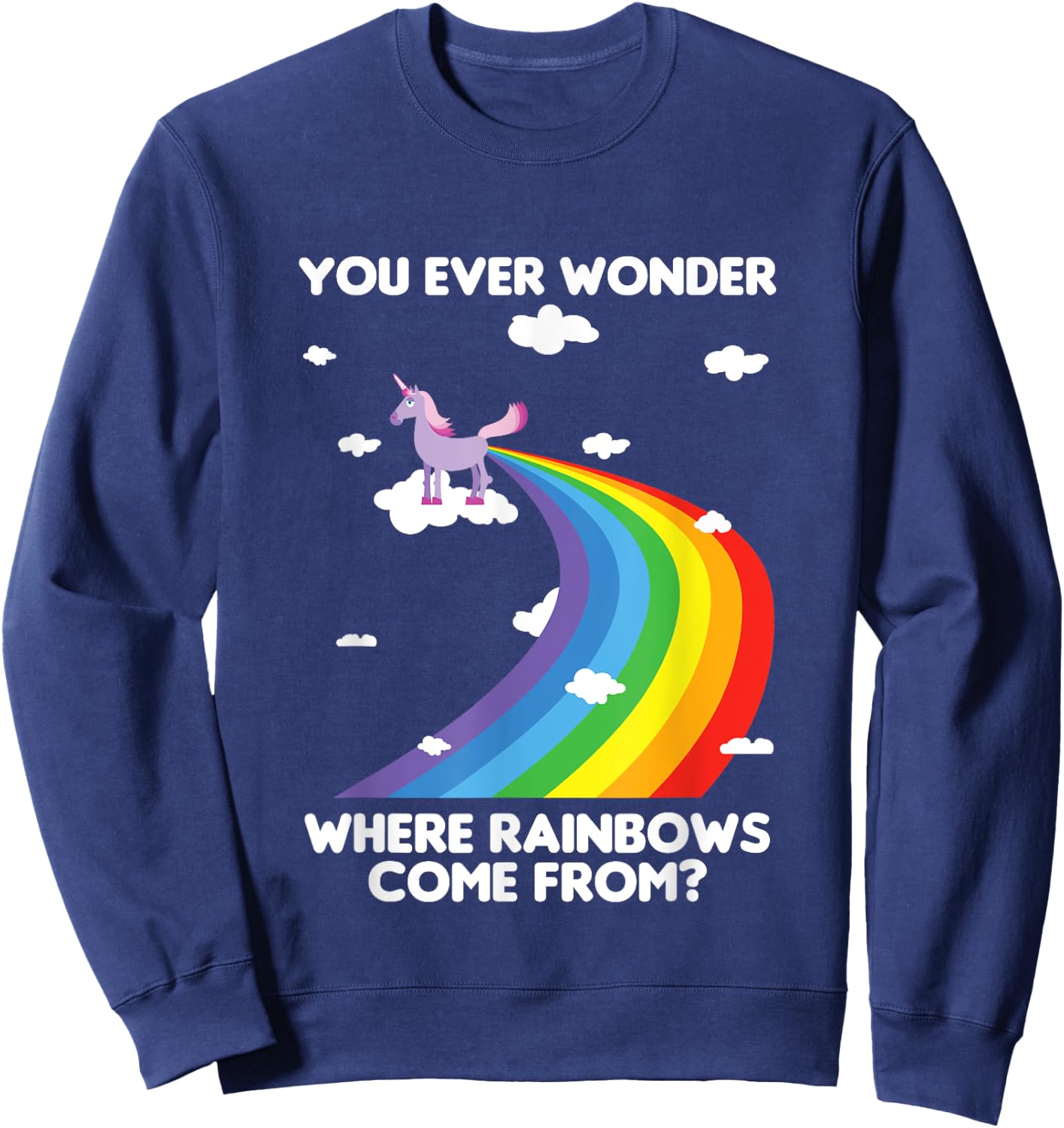 Fun Unicorn Rainbow Fart Poop Where Rainbows From Joke Gift Sweatshirt - Sweatshirt | Navy