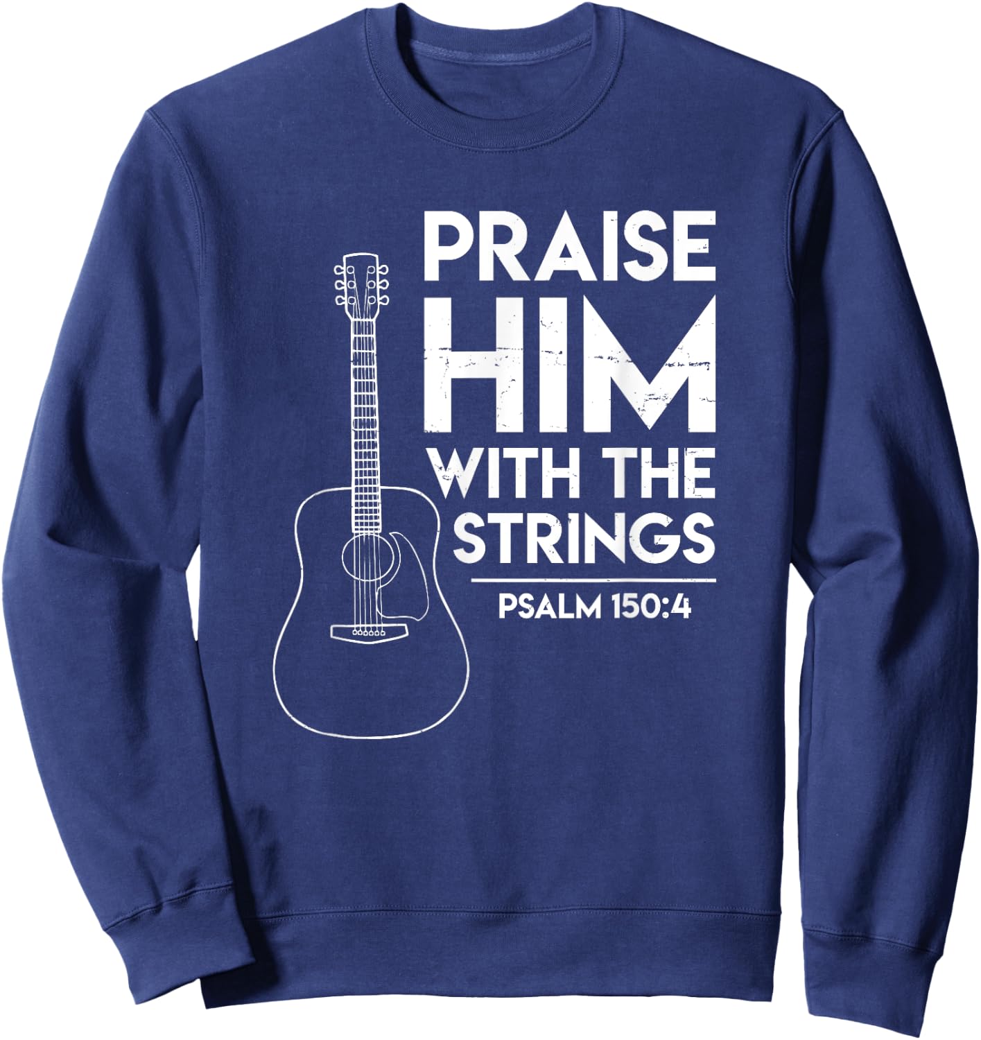 Praise Him - Bible Psalm Worship - Christian Guitar Sweatshirt - Sweatshirt | Navy