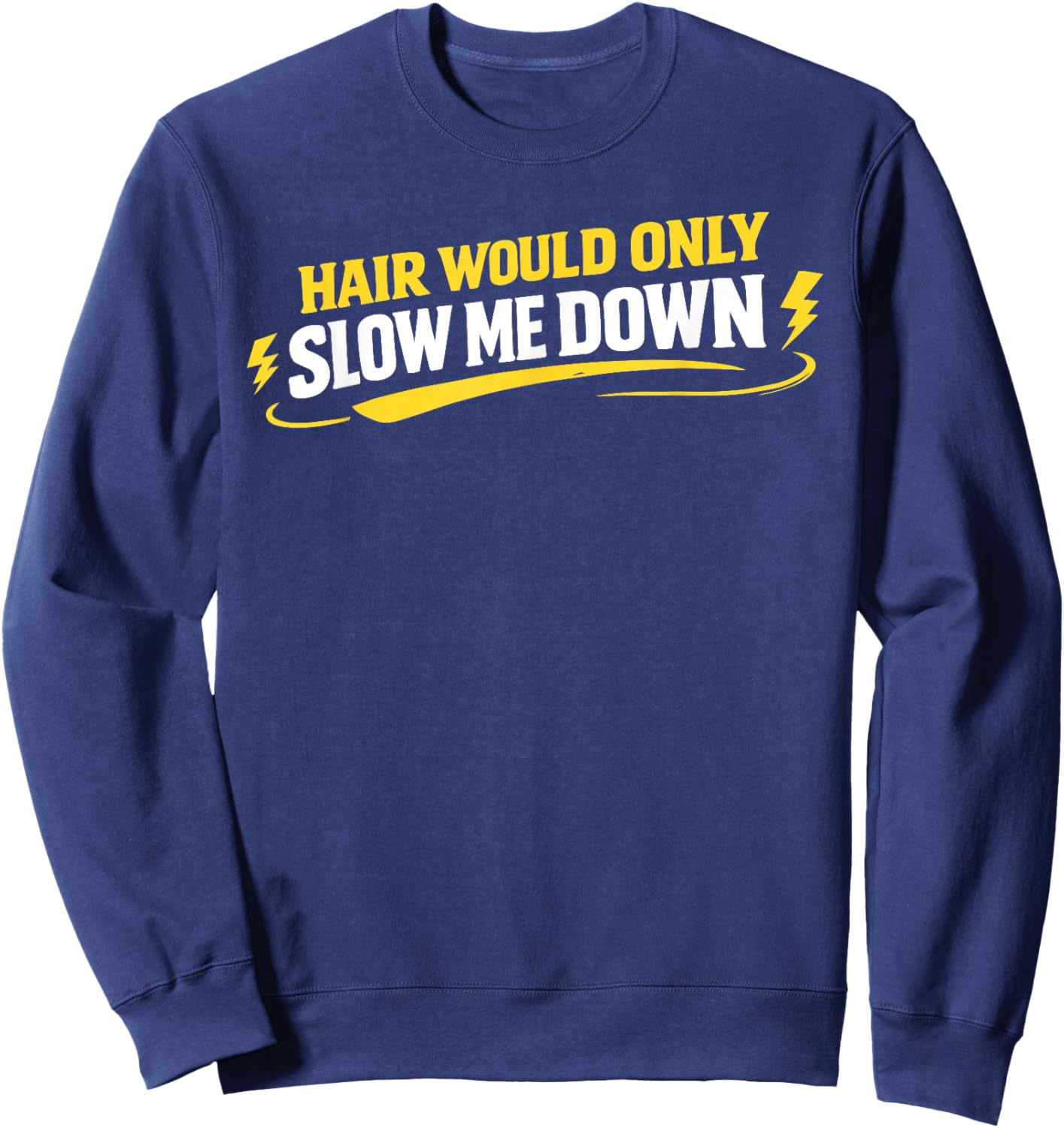 Hair Would Only Slow Me Down Funny Running Sweatshirt - Sweatshirt | Navy