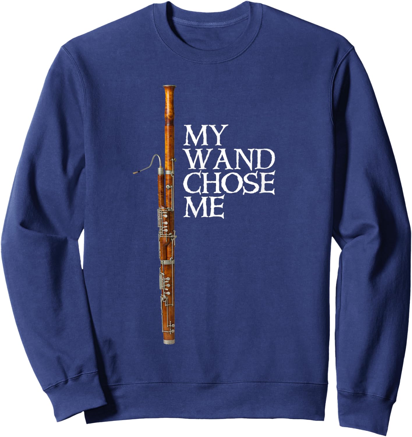My Wand Chose Me Bassoon Player T shirt Funny Bassoon Humor Sweatshirt - Sweatshirt | Navy