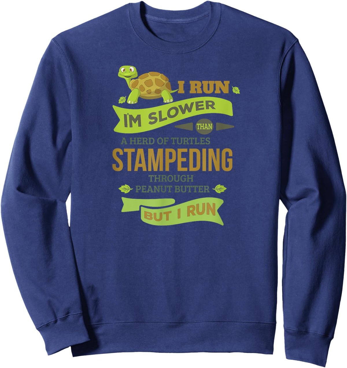 Run Slower Than A Herd Of Turtles- But I Run Cute Gym Sweatshirt - Sweatshirt | Navy
