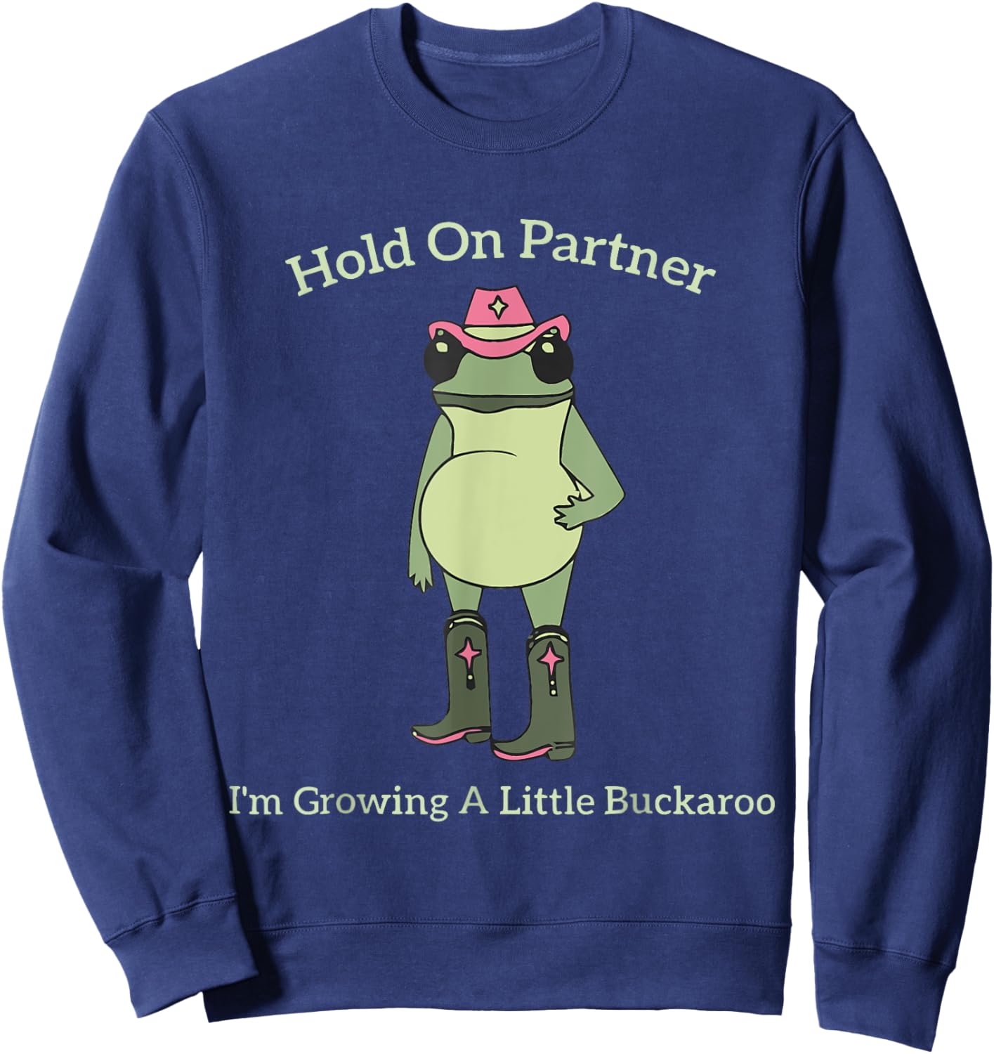 Hold on Partner I'm Growing A Little Buckaroo Frog Cowboy Sweatshirt - Sweatshirt | Navy