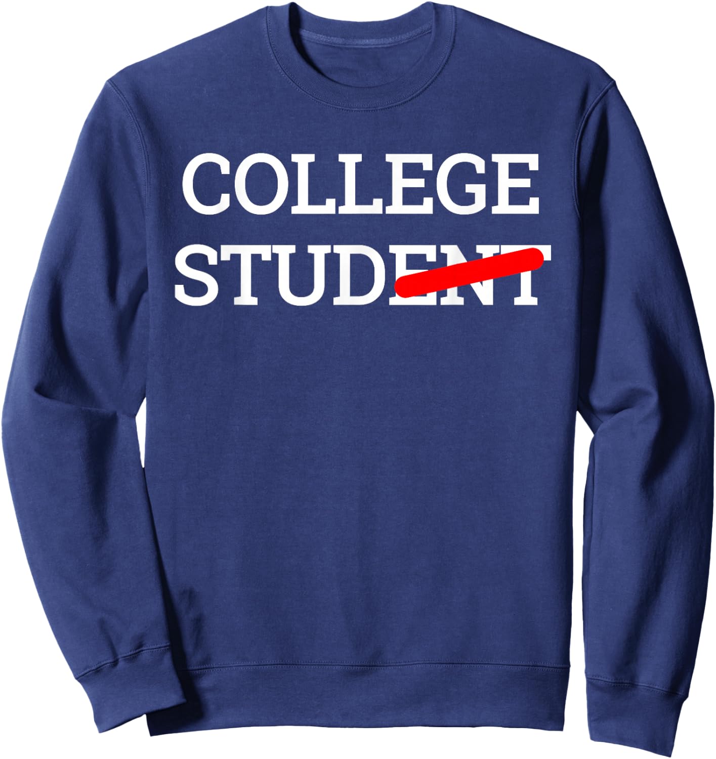 College Stud Student Funny Novelty Gift Sweatshirt - Sweatshirt | Navy
