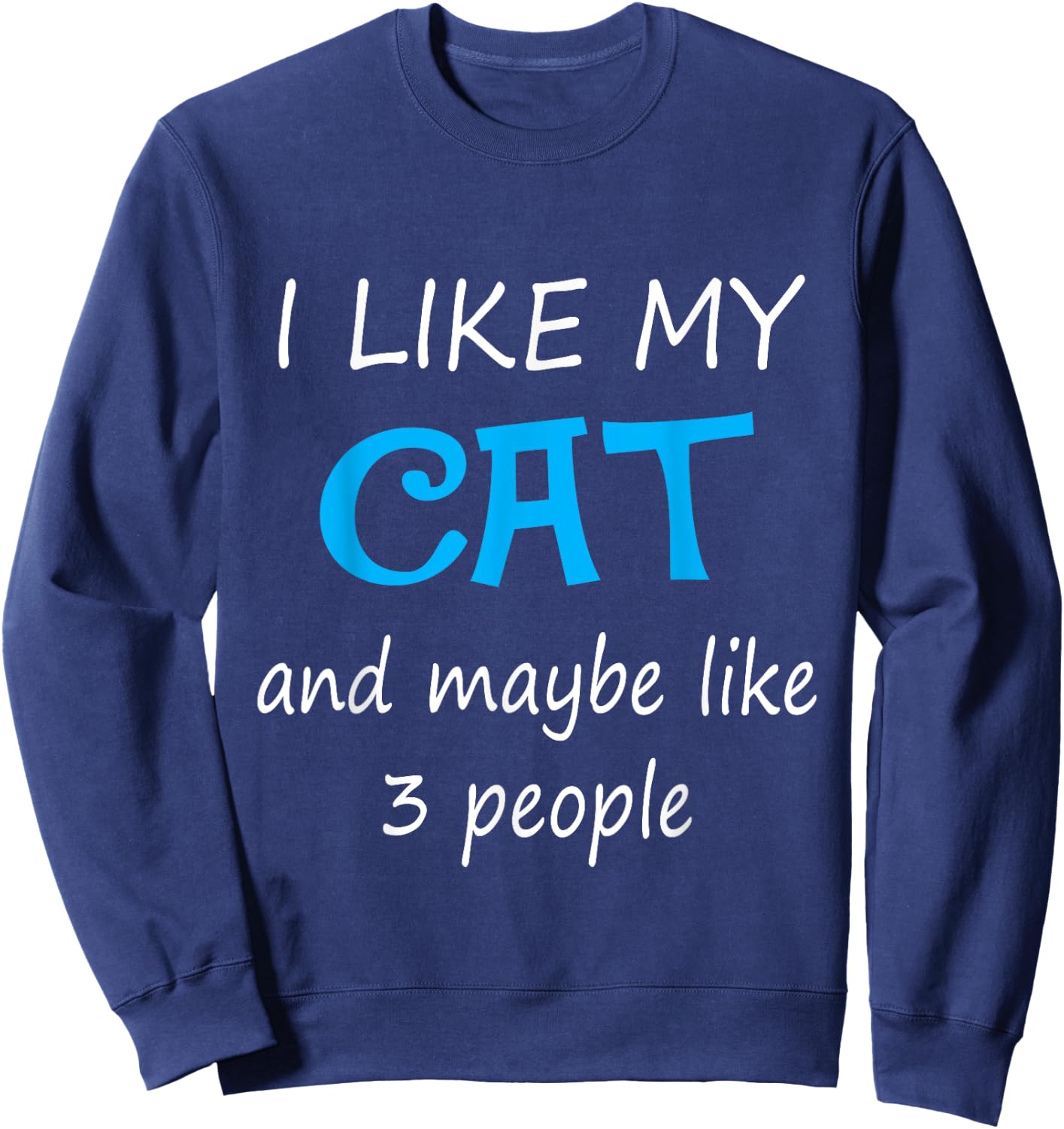 I Like My Cat And Maybe Like 3 People Women Girls Kids Sweatshirt - Sweatshirt | Navy