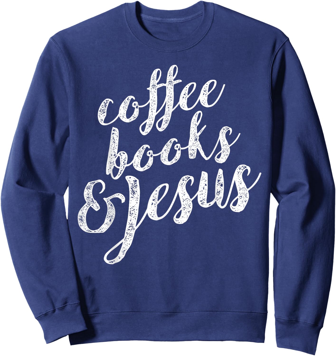 Coffee Books & Jesus Christian Bible Lover Sweatshirt - Sweatshirt | Navy