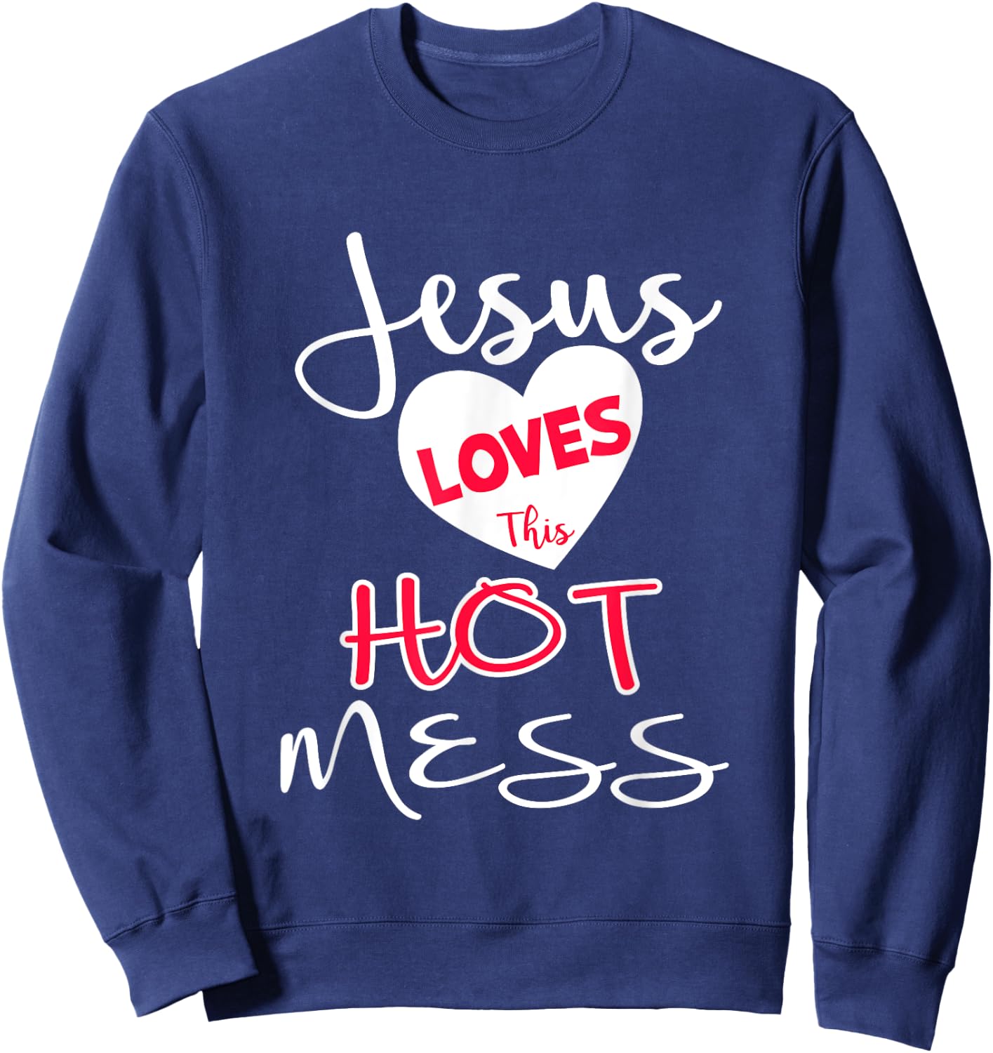 Jesus Loves This Hot Mess Shirt Funny Christian Gift Sweatshirt - Sweatshirt | Navy