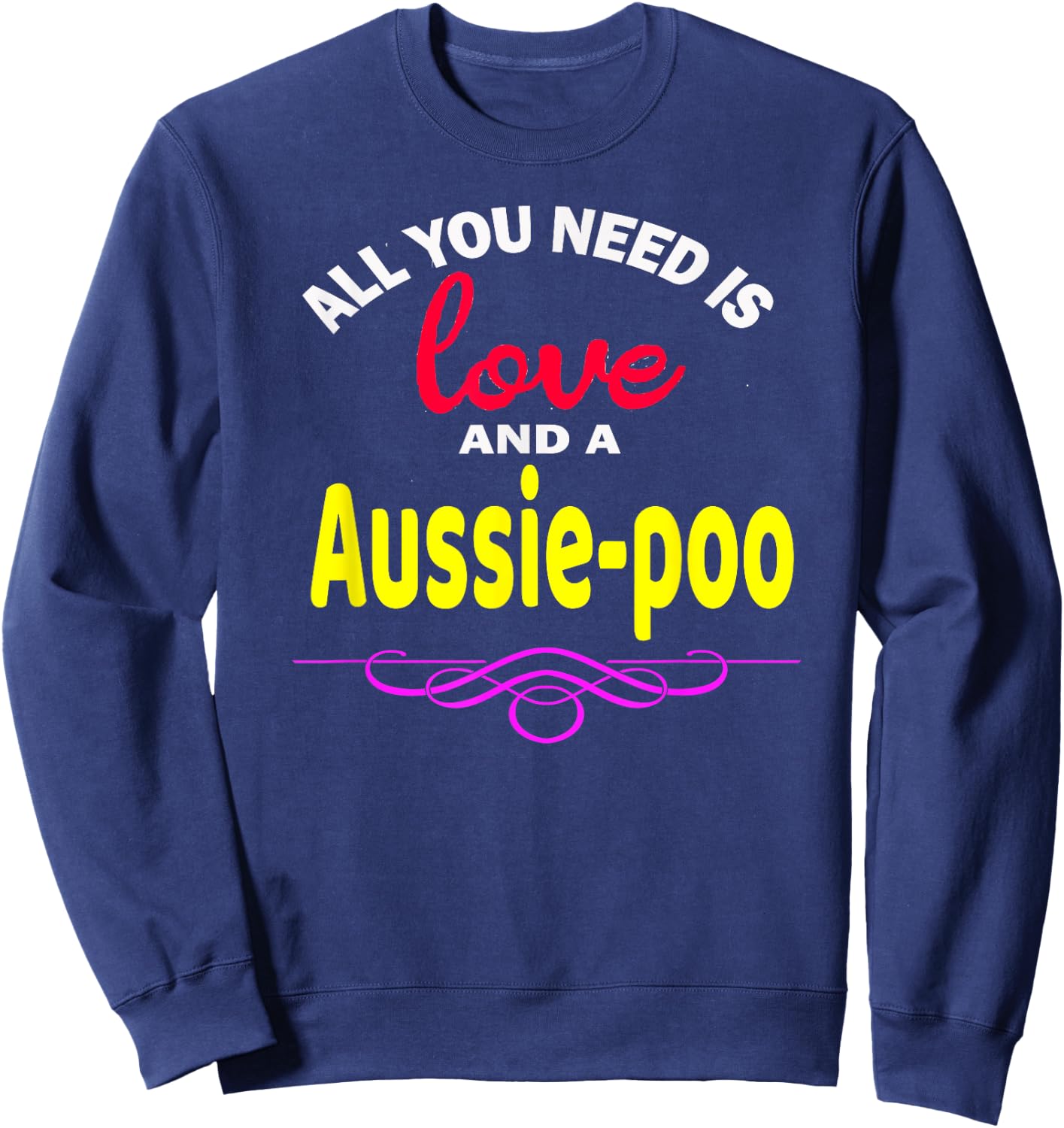 Aussie-poo Dog Shirt Love Poodle + Australian Shepherd = Sweatshirt - Sweatshirt | Navy