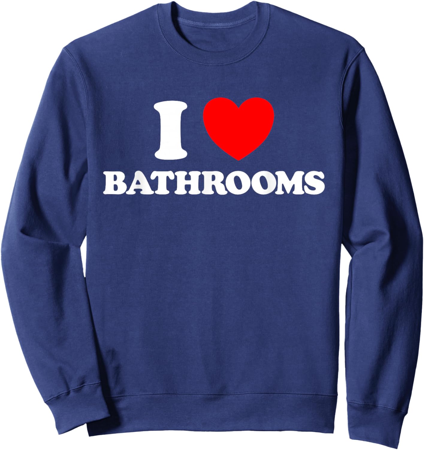 Bathroom Heart Funny Cute Favorite Bath Rest Room Relax Fan Sweatshirt - Sweatshirt | Navy