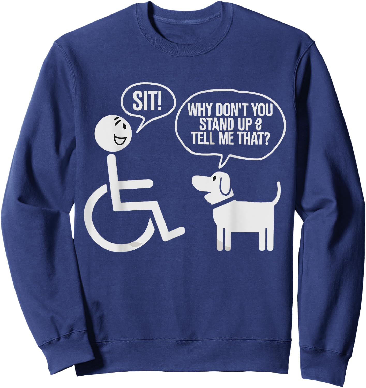 Funny wheelchair humor joke for a disability in a wheelchair Sweatshirt - Sweatshirt | Navy