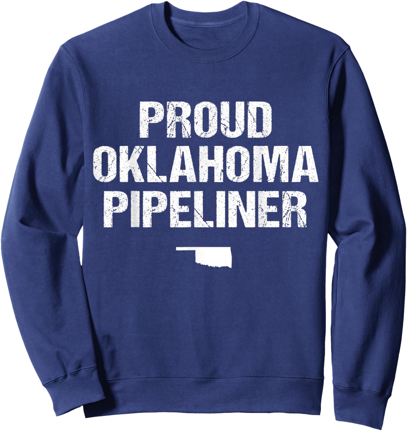 Proud Oklahoma Pipeliner Shirt Oil Gas Pipeline Sweatshirt - Sweatshirt | Navy