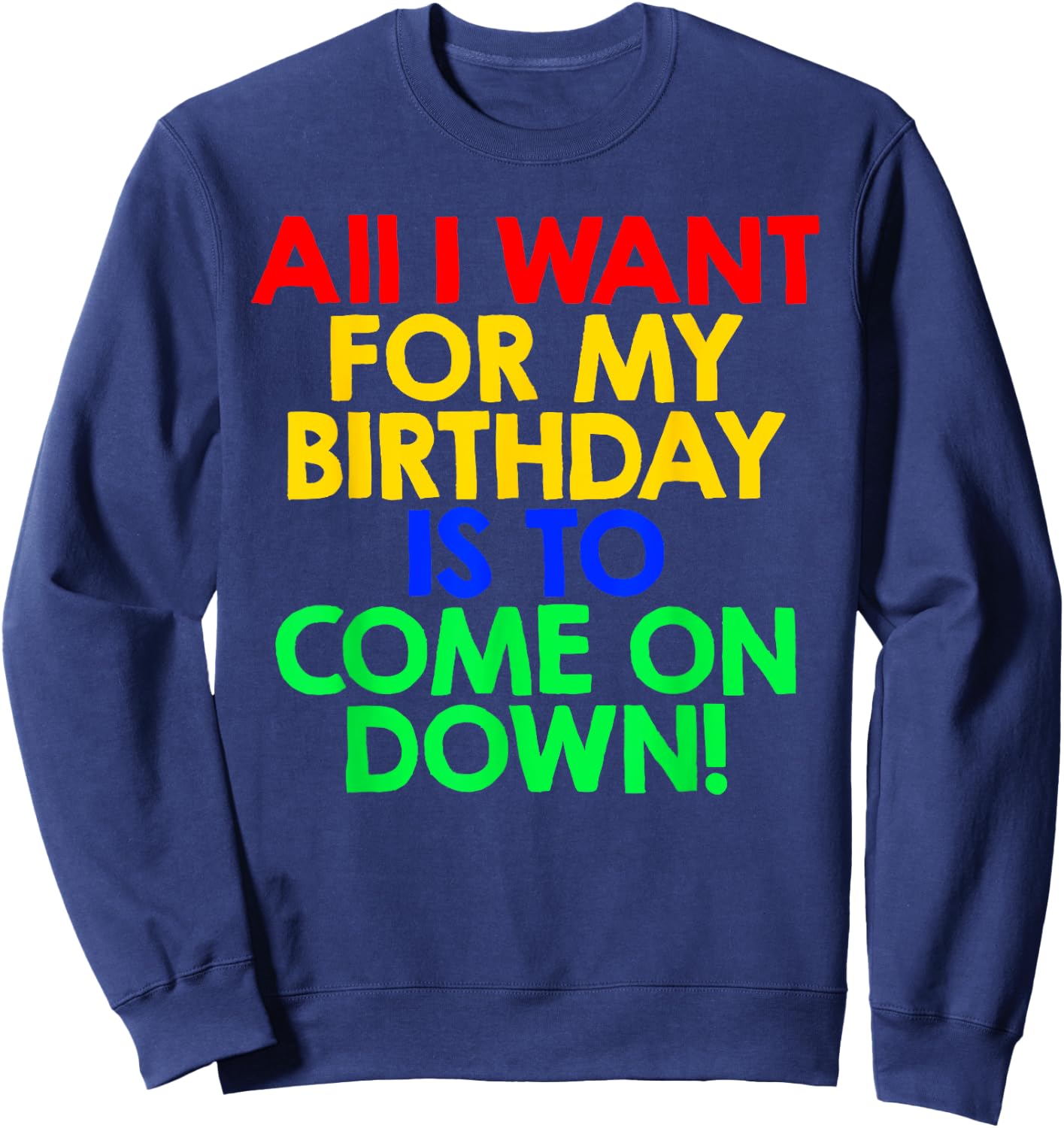 All I Want for My Birthday is To Come On Down! Game Show Sweatshirt - Sweatshirt | Navy