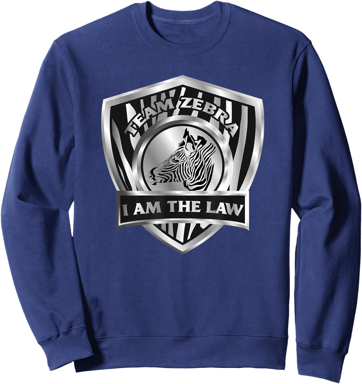 Team Zebra I Am The Law Referee Shirt Roller Derby Gifts Sweatshirt - Sweatshirt | Navy