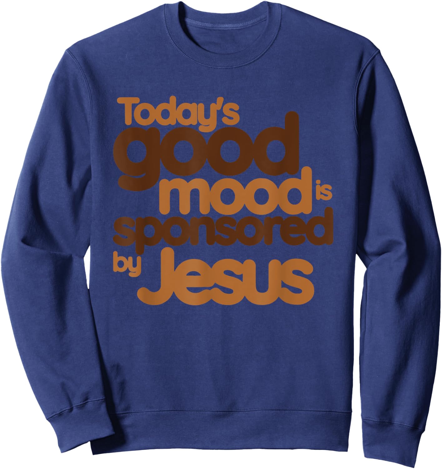 Today's Good Mood Is Sponsored By Jesus, Christian, Jesus Sweatshirt - Sweatshirt | Navy