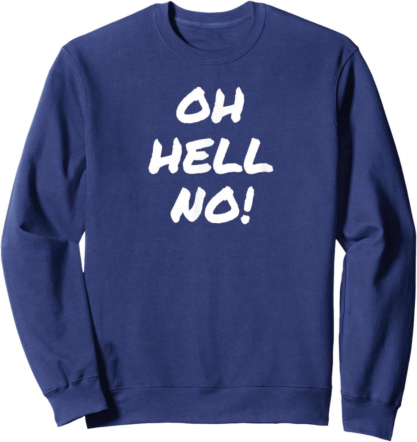 Super Sarcastic Oh Hell No Funny Sarcastic Rude -Adults Black Short Sleeve Small Sweatshirt - Sweatshirt | Navy