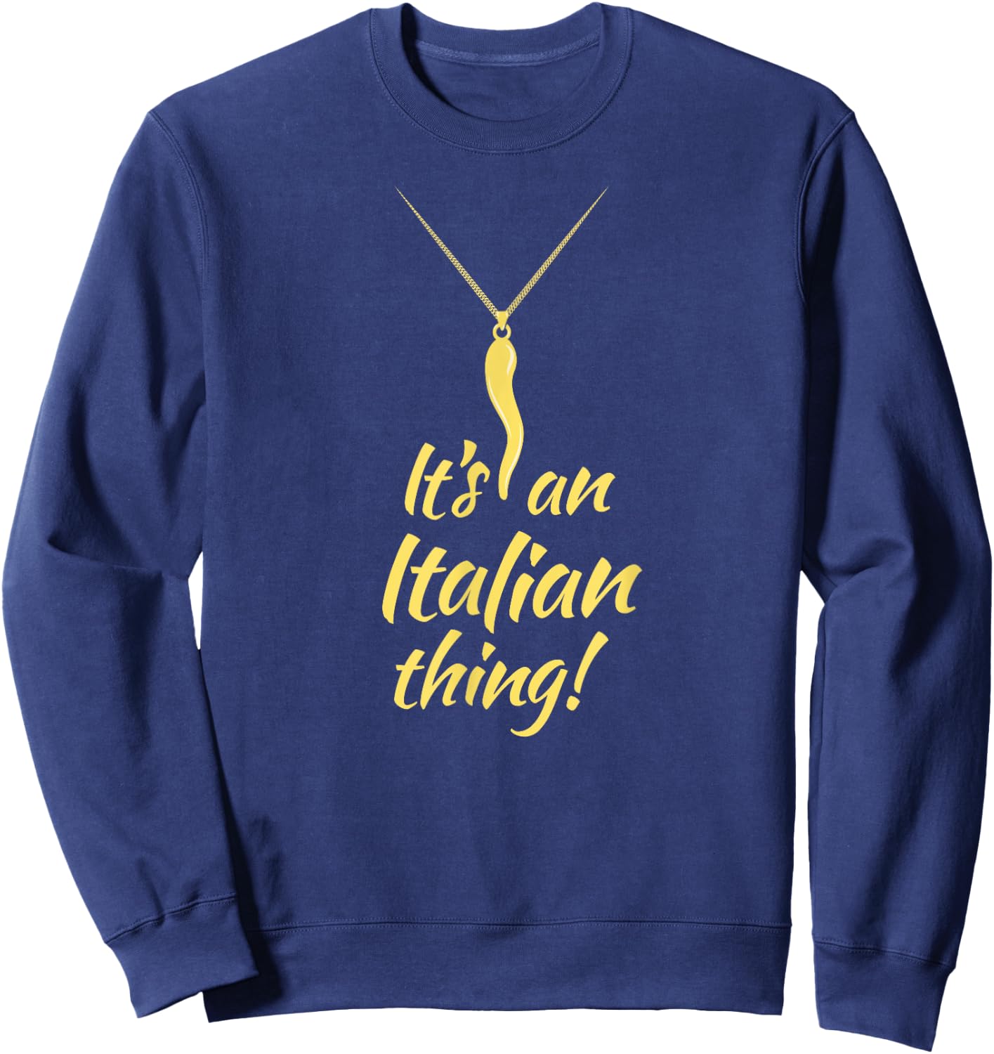 Italian Pride - Italian Horn - It's and Italian Thing Sweatshirt - Sweatshirt | Navy