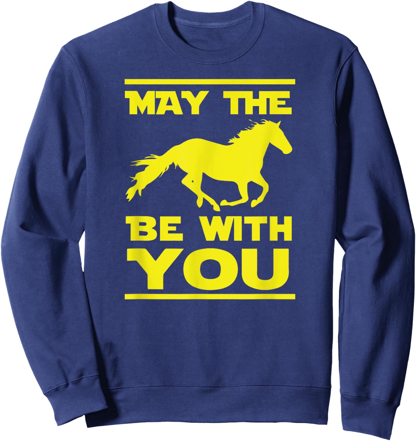 May The Horse Be With U You, Funny Sci Fi Horse Riding Sweatshirt - Sweatshirt | Navy