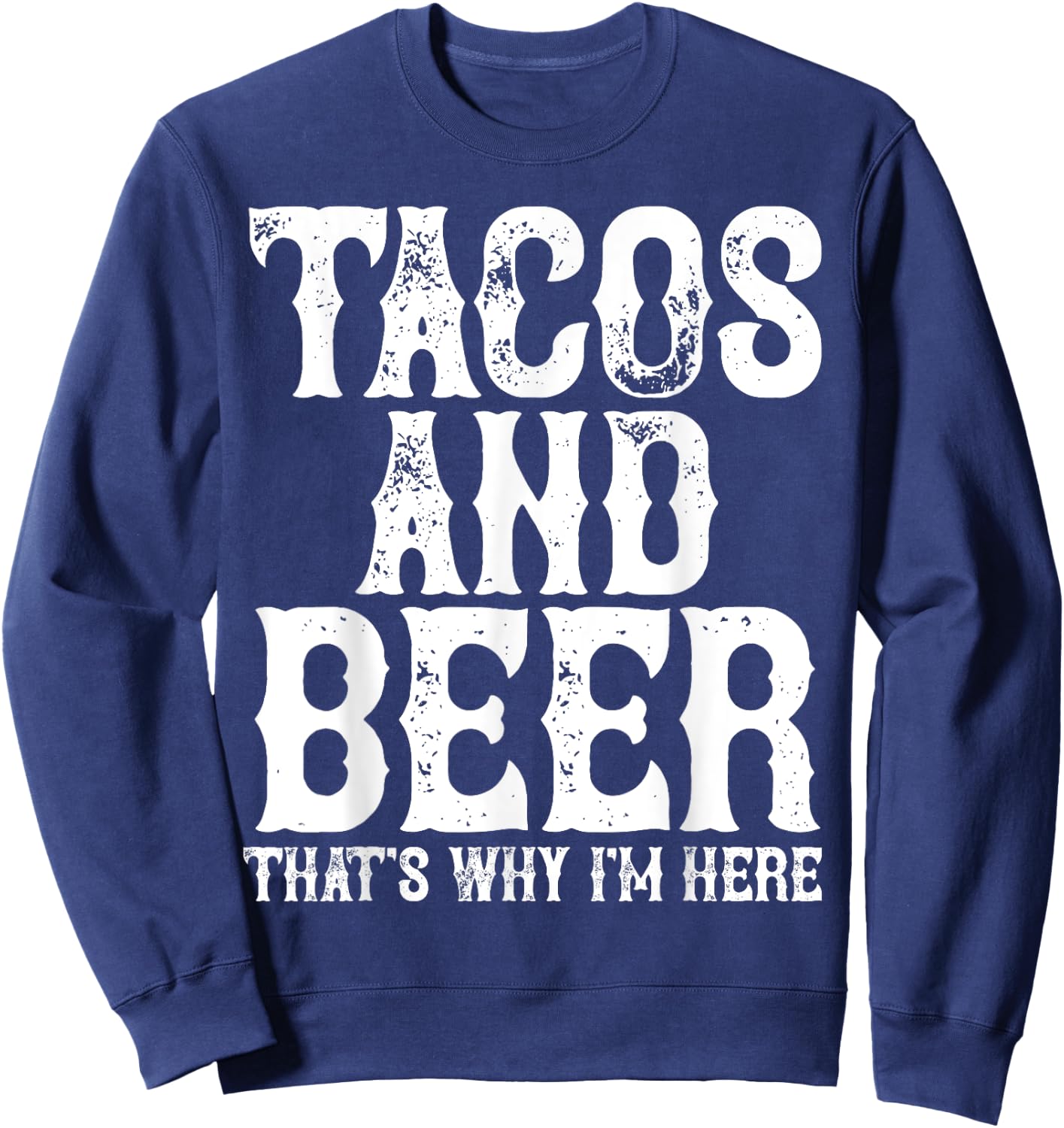TACOS AND BEER Drinking Drunk Cinco De Mayo Men Women Gift Sweatshirt - Sweatshirt | Navy