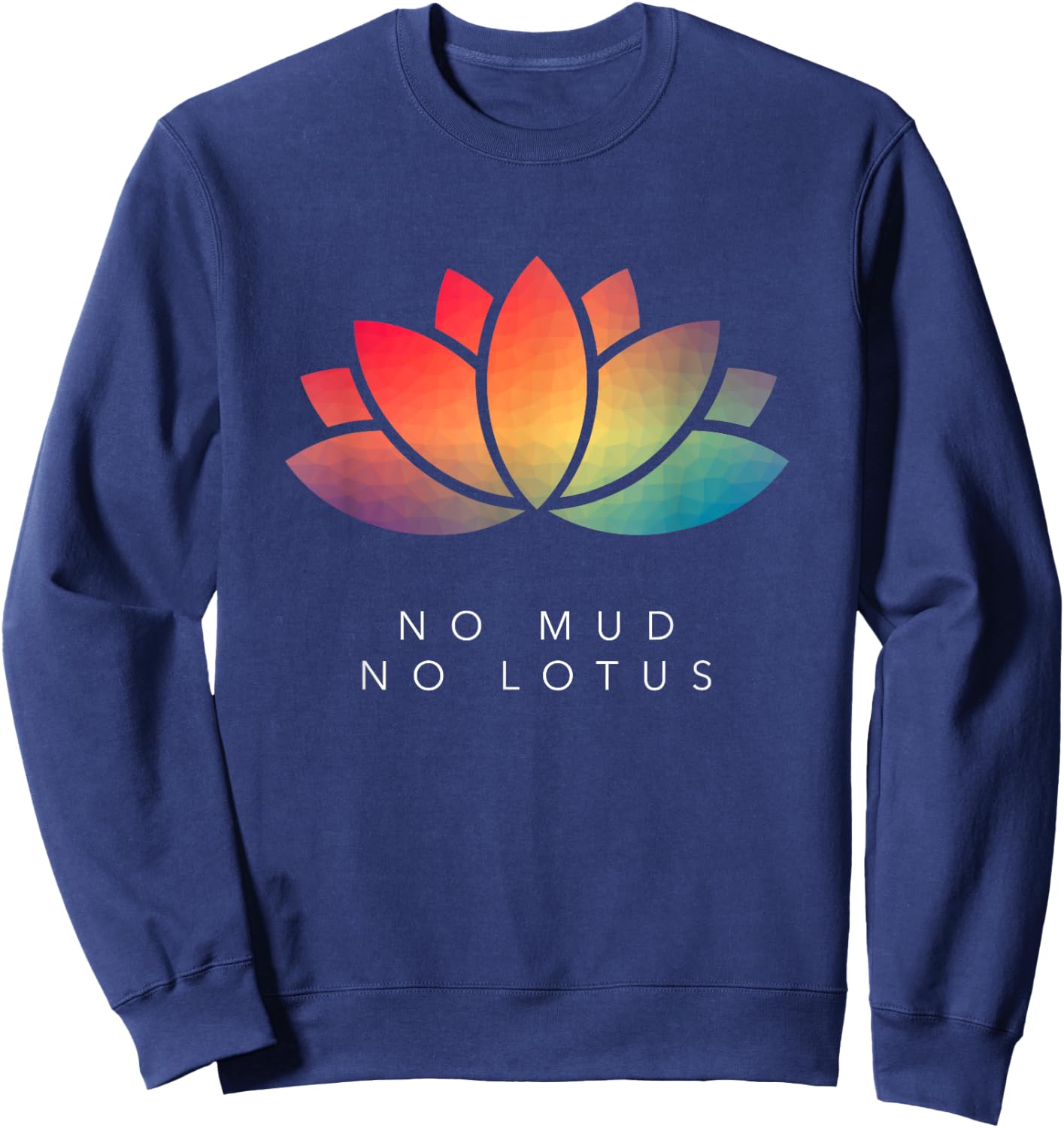 No Mud No Lotus for Meditation & Mindfulness Lovers Sweatshirt - Sweatshirt | Navy