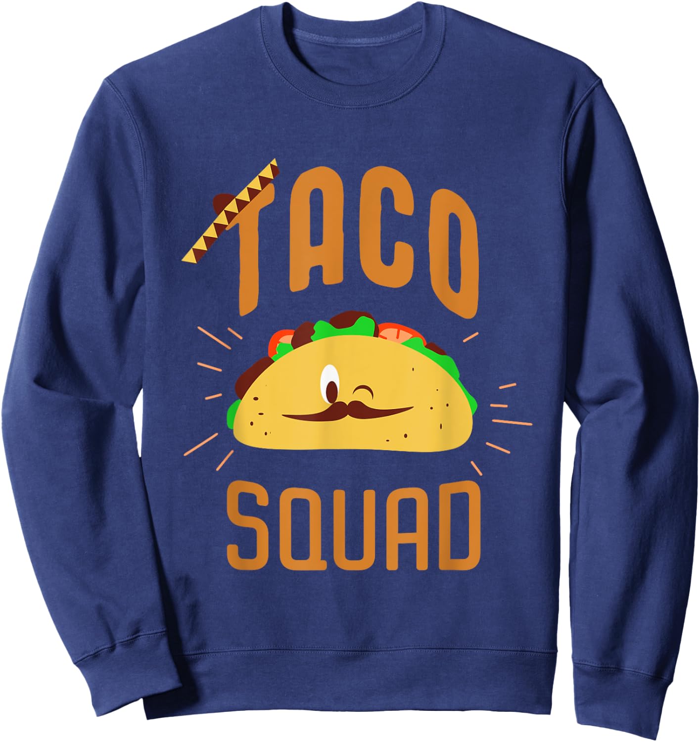 Taco Squad - Funny Taco T Shirt Sweatshirt - Sweatshirt | Navy