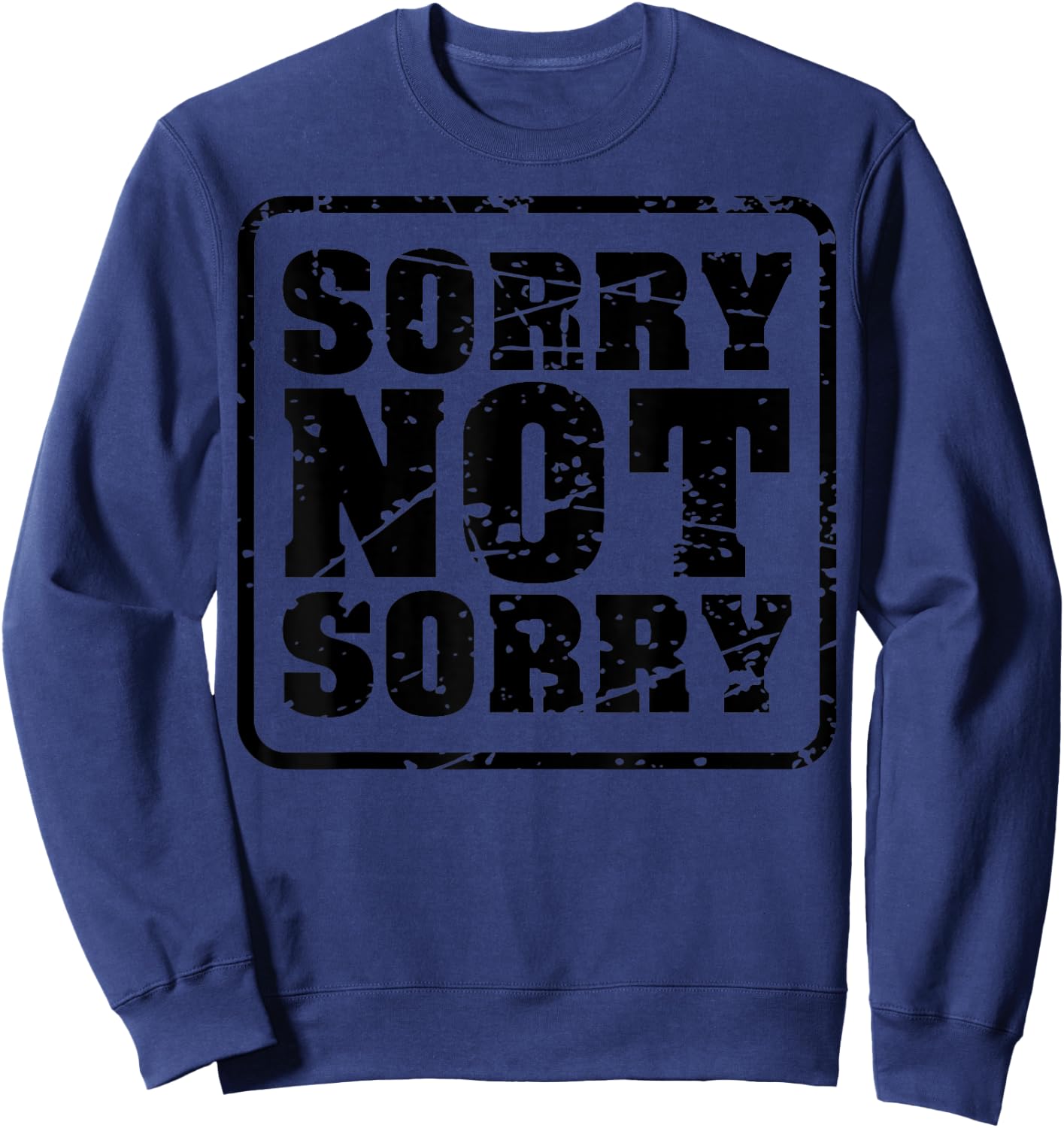 Sorry not sorry funny meme sarcastic retro vintage Gift Sweatshirt - Sweatshirt | Navy