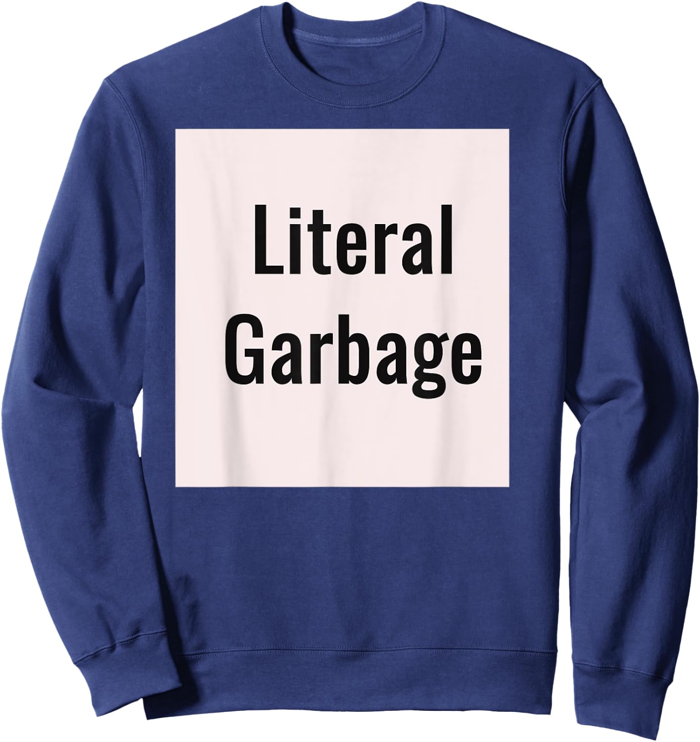Literal Garbage white background Sweatshirt - Sweatshirt | Navy