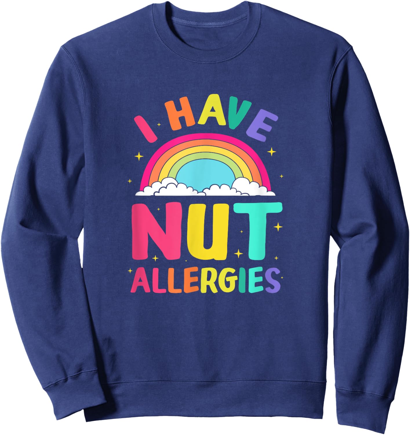 Rainbow Nut Allergy I Have Nut Allergies Sweatshirt - Sweatshirt | Navy