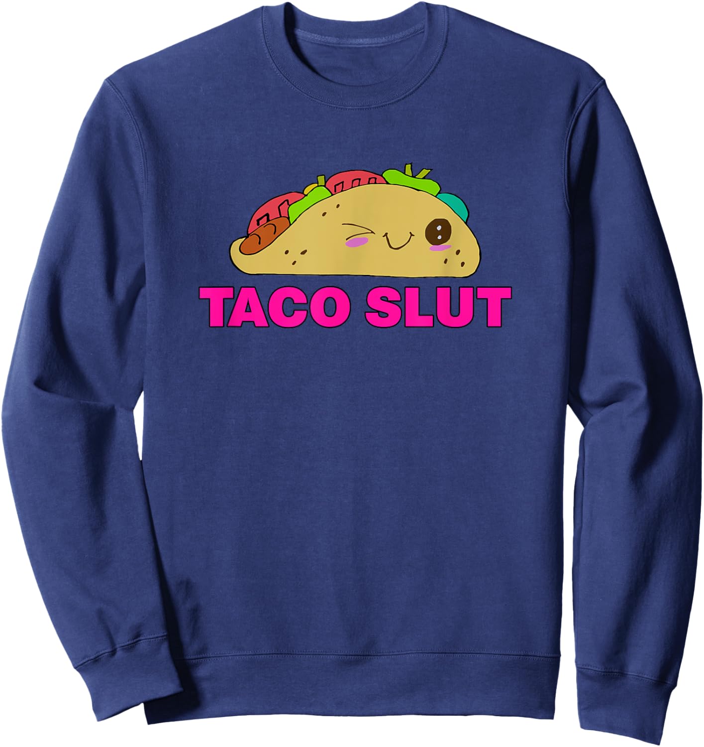 Taco SLUT Shirt Funny Taco Tuesday Cinco De Mayo Sweatshirt - Sweatshirt | Navy
