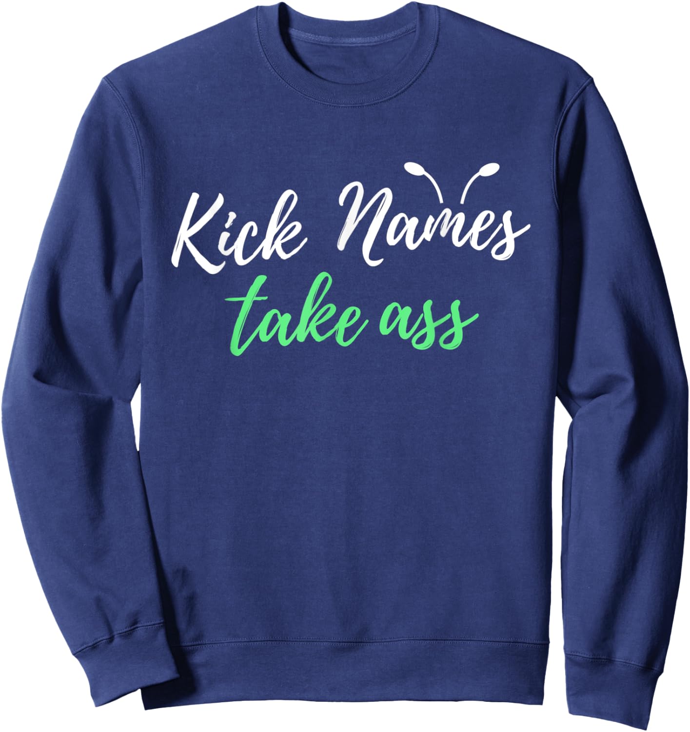 Kick Names Take Ass Antennae Sweatshirt - Sweatshirt | Navy