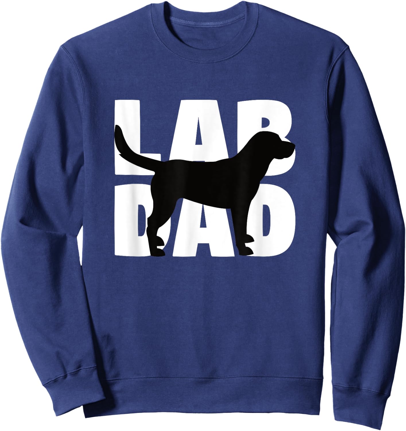 Lab Dad Labrador Retriever Dad Gift Dog Dads Men Women Kids Sweatshirt - Sweatshirt | Navy