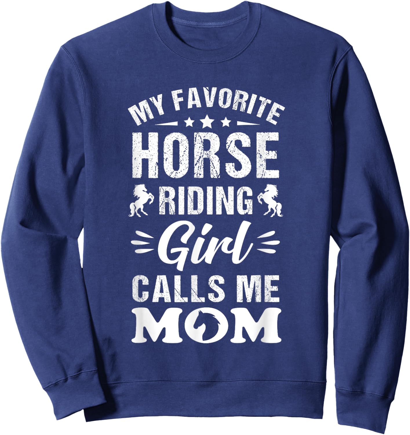 Horse Riding Mom My Favorite Horse Riding Girl Calls Me Mom Sweatshirt - Sweatshirt | Navy