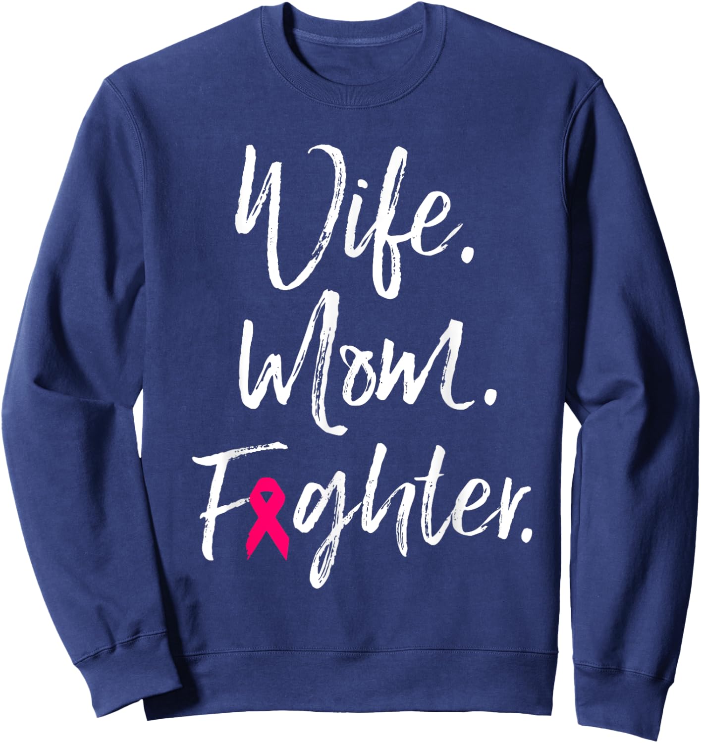 Wife Mom Fighter Breast Cancer Awareness Warrior Gift Sweatshirt - Sweatshirt | Navy