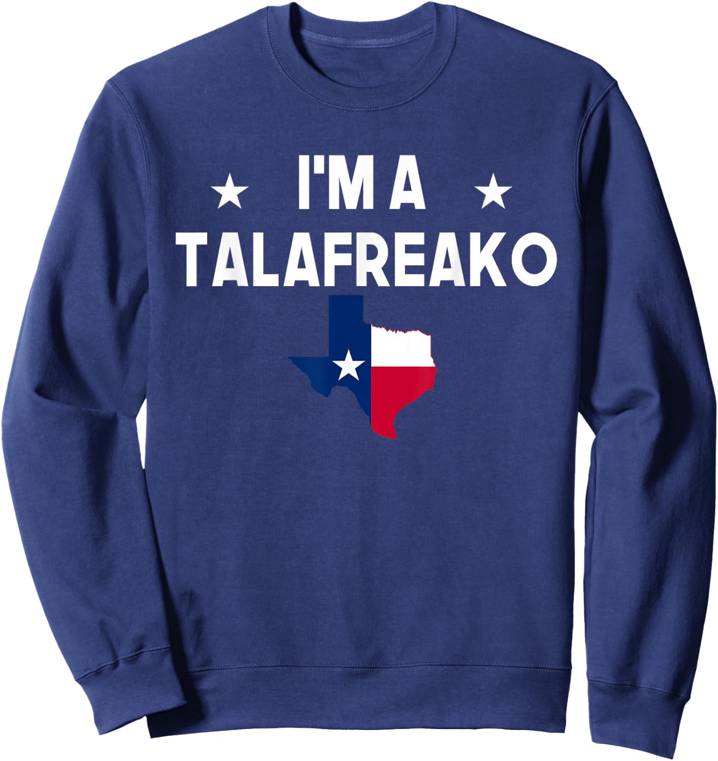 I'm A Talafreako James Talarico 2026 for US Senate Texas Sweatshirt - Sweatshirt | Navy