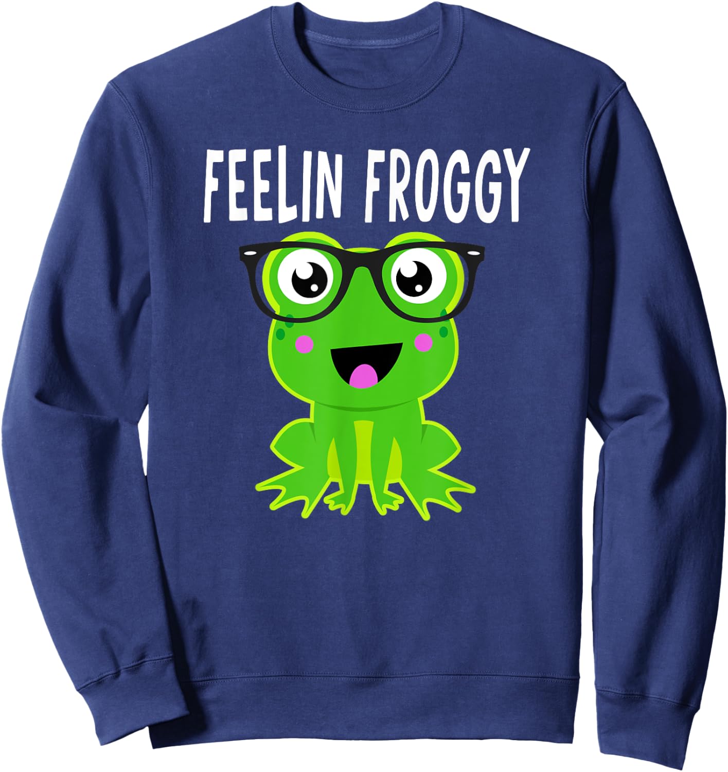 Feelin Froggy Funny Frog Lover Quote Frog in Glasses Graphic Sweatshirt - Sweatshirt | Navy