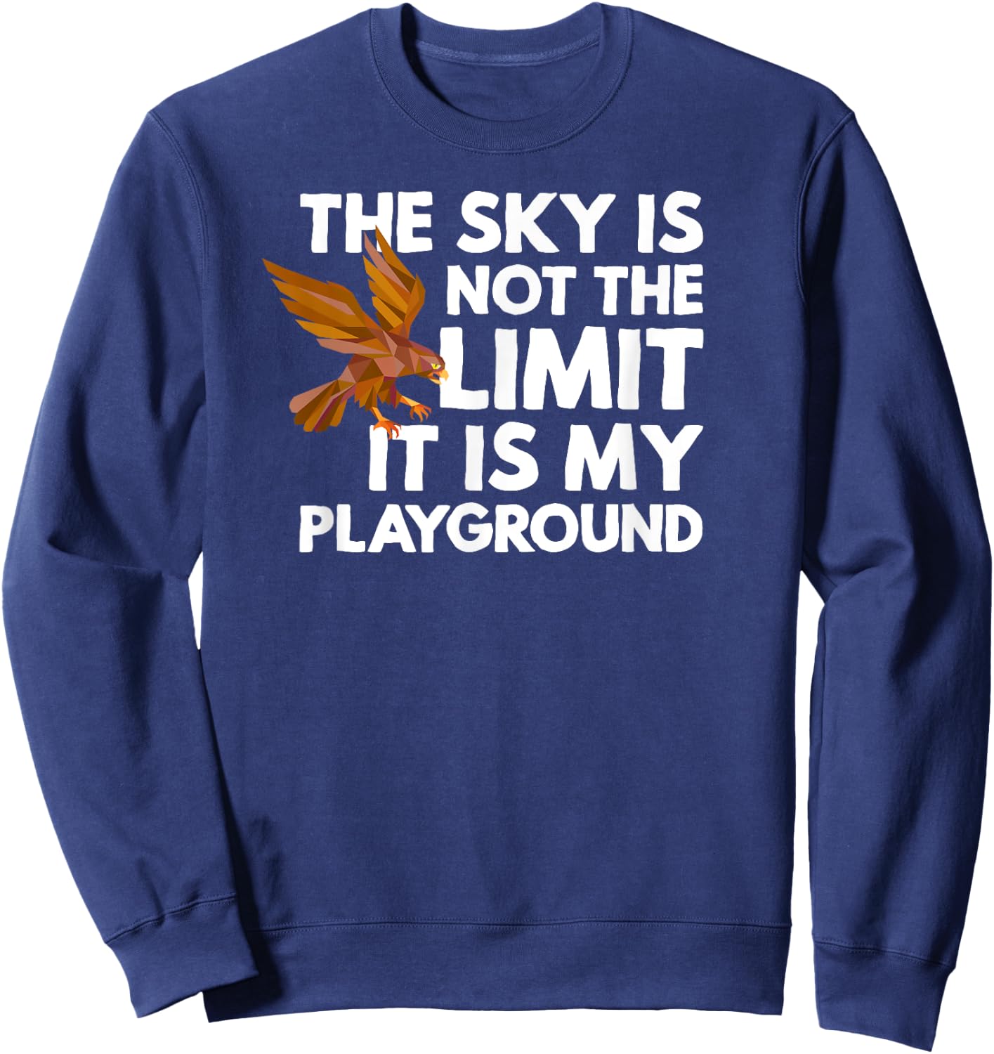 The Sky Is Not The Limit It Is My Playground - Falconry Hawk Sweatshirt - Sweatshirt | Navy