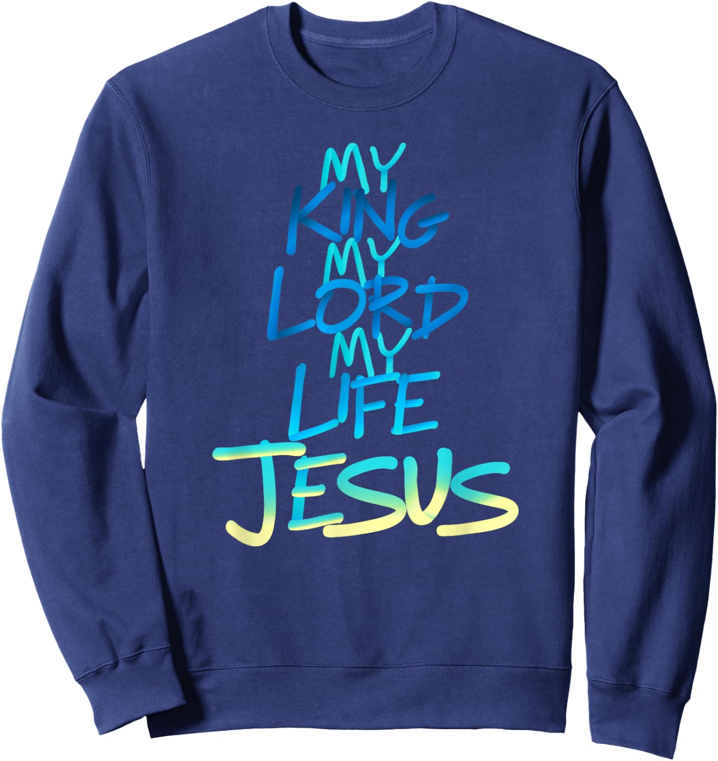 My King My Lord My Life - Jesus Sweatshirt - Sweatshirt | Navy