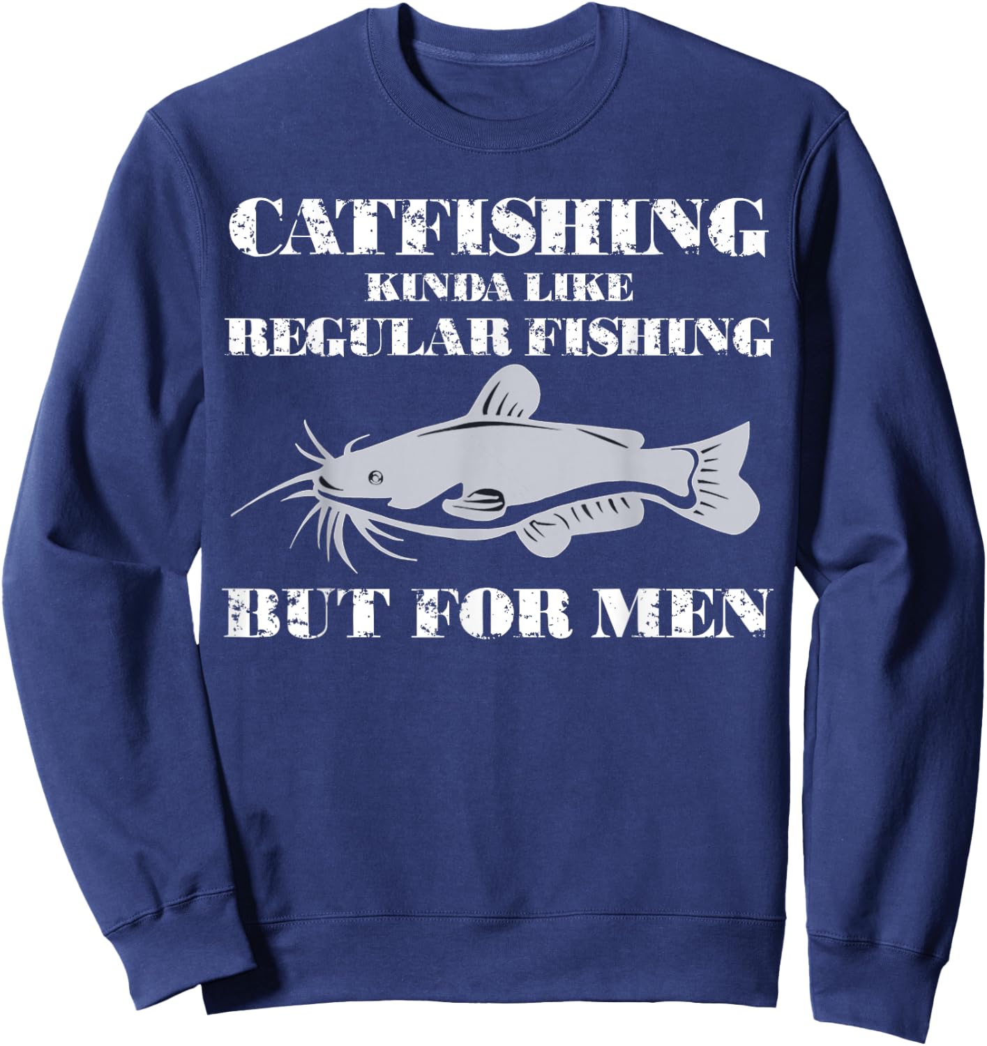 Catfishing is - Funny Fishing Sweatshirt - Sweatshirt | Navy